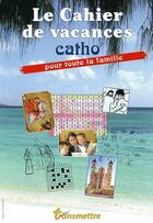 Couverture du livre « Le cahier de vacances catho » de  aux éditions Communication Et Cite