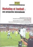 Couverture du livre « Marketing et football : une perspective internationale » de Michel Desbordes et Gregory Bolle aux éditions Territorial