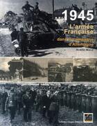 Couverture du livre « 1945 ; l'armée française dans la campagne d'Allemagne » de Raymond Muelle aux éditions Regi Arm