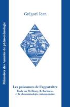 Couverture du livre « Les puissances de l'apparaitre - etude sur m. henry, r. barbaras, et la phenomenologie contemporaine » de Gregori Jean aux éditions Promotion De Phenomenologie