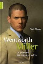 Couverture du livre « Wentworth Miller ; un prisonnier pas comme les autres » de Regis Alonso aux éditions Why Not