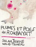 Couverture du livre « Plumes et poils de Roubaiyat » de Walid Taher et Salah Jahine aux éditions Le Port A Jauni