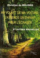 Couverture du livre « Au volant de ma voiture, j'attends un enfant pour l'écraser ; et autre nouvelles » de Christian De Molinier aux éditions Du Val