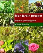 Couverture du livre « Mon jardin potager » de Olivier Bonvin aux éditions Les Livres Du Jardin