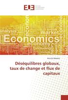 Couverture du livre « Desequilibres globaux, taux de change et flux de capitaux » de Isbasoiu Ancuta aux éditions Editions Universitaires Europeennes