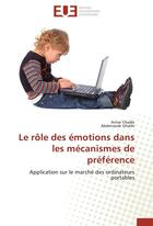 Couverture du livre « Le rôle des émotions dans les mécanismes de préférence ; application sur le marché des ordinateurs portables » de  aux éditions Editions Universitaires Europeennes