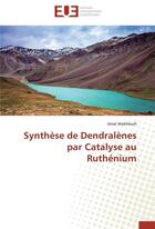 Couverture du livre « Synthese de dendralenes par catalyse au ruthenium » de Makhloufi-A aux éditions Editions Universitaires Europeennes