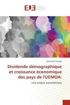 Couverture du livre « Dividende demographique et croissance economique des pays de l'uemoa: - une analyse parametrique » de Yanogo Amandine aux éditions Editions Universitaires Europeennes