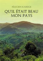 Couverture du livre « Qu'il etait beau mon pays » de Felicien Karege aux éditions Baudelaire