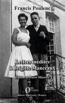 Couverture du livre « Lettres inédites à Brigitte Manceaux » de Francis Poulenc aux éditions Orizons