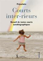 Couverture du livre « Courts inter-rieurs » de Priyaclaire aux éditions Sydney Laurent