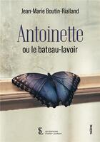 Couverture du livre « Antoinette ou le bateau-lavoir » de Boutin-Rialland J-M. aux éditions Sydney Laurent