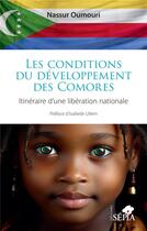 Couverture du livre « Les conditions du développement des Comores : Itinéraire d'une libération nationale » de Nassur Oumouri aux éditions Sepia