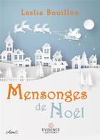 Couverture du livre « Mensonges de Noël » de Leslie Bouillon aux éditions Evidence Editions