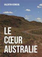Couverture du livre « Le coeur Australie » de Valentin Verneuil aux éditions Kobo By Fnac