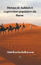 Couverture du livre « Dictons de Jaddati et expressions populaires du Maroc » de Abdelkarim Belkassem aux éditions Le Lys Bleu