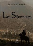 Couverture du livre « Les sillonneurs » de Baptiste Derouin aux éditions Le Lys Bleu
