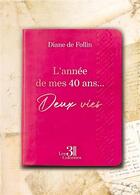 Couverture du livre « L'année de mes 40 ans... : deux vies » de Diane De Follin aux éditions Les Trois Colonnes