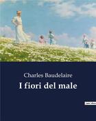 Couverture du livre « I fiori del male » de Charles Baudelaire aux éditions Culturea