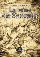 Couverture du livre « La reine de samain » de Fabrice Sobczak aux éditions Le Lys Bleu