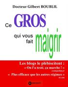 Couverture du livre « Ce gros qui vous fait maigrir » de Gilbert Boublil aux éditions Books On Demand