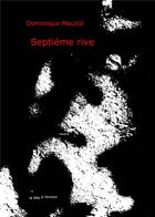 Couverture du livre « Septième rive » de Dominique Maurizi aux éditions La Tete A L'envers