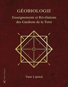 Couverture du livre « Géobiologie, enseignements et révélations des gardiens de la terre » de Yann Lipnick aux éditions Oviloroi