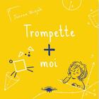 Couverture du livre « Trompette + moi » de Joanna Wiejak aux éditions Le Diplodocus