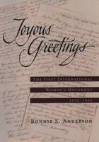 Couverture du livre « Joyous Greetings: The First International Women's Movement, 1830-1860 » de Anderson Bonnie S aux éditions Oxford University Press Usa