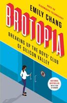 Couverture du livre « BROTOPIA - BREAKING UP THE BOY''S CLUB OF SILICON VALLEY » de Emily Chang aux éditions Portfolio