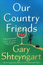 Couverture du livre « OUR COUNTRY FRIENDS » de Gary Shteyngart aux éditions Random House Us