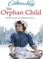 Couverture du livre « The Orphan Child » de King Catherine aux éditions Little Brown Book Group Digital