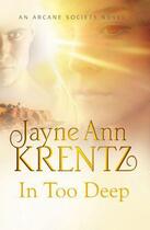 Couverture du livre « In Too Deep » de Jayne Ann Krentz aux éditions Little Brown Book Group Digital