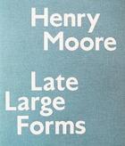 Couverture du livre « Henry moore - late large forms » de  aux éditions Rizzoli