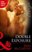 Couverture du livre « Double Exposure (Mills & Boon Blaze) (From Every Angle - Book 1) » de Mccarthy Erin aux éditions Mills & Boon Series