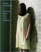 Couverture du livre « Hellen van meene the years shall run like rabbits » de Hellen Van Meene aux éditions Aperture