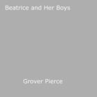 Couverture du livre « Beatrice Bude and Her Boys » de Grover Pierce aux éditions Epagine