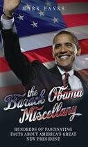 Couverture du livre « The Barack Obama Miscellany - Hundreds of Fascinating Facts About Amer » de Hanks Mark aux éditions Blake John Digital