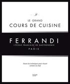 Couverture du livre « Le grand cours de cuisine Ferrandi ; toutes les techniques pour réussir comme un chef » de  aux éditions Hachette Pratique