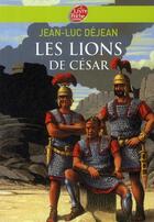 Couverture du livre « Les lions de César » de Dejean-J.L aux éditions Livre De Poche Jeunesse