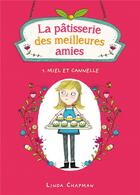 Couverture du livre « La pâtisserie des meilleures amies T.1 ; miel et cannelle » de Linda Chapman aux éditions Hachette Romans