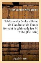 Couverture du livre « Catalogue du cabinet de feu m. collet. tableaux des ecoles d'italie, de flandres et de france - dess » de Lebrun J-B-P. aux éditions Hachette Bnf