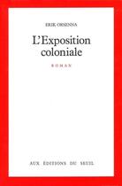 Couverture du livre « L'exposition coloniale » de Erik Orsenna aux éditions Seuil