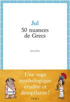 Couverture du livre « 50 nuances de grecs » de Jul aux éditions Seuil