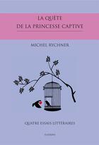 Couverture du livre « La quête de la princesse captive ; quatre essais littéraires » de Michel Rychner aux éditions Slatkine