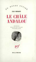 Couverture du livre « Le chale andalou » de Elsa Morante aux éditions Gallimard