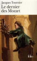 Couverture du livre « Le dernier des Mozart » de Jacques Tournier aux éditions Folio