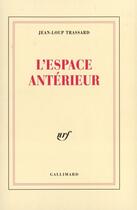 Couverture du livre « L'espace anterieur » de Jean-Loup Trassard aux éditions Gallimard (patrimoine Numerise)