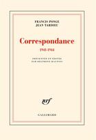 Couverture du livre « Correspondance : 1941-1944 » de Jean Tardieu et Francis Ponge aux éditions Gallimard