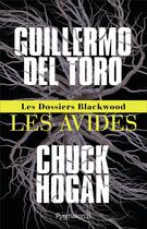 Couverture du livre « Les dossiers Blackwood t.1 ; les avidés » de Chuck Hogan et Guillermo Del Toro aux éditions Pygmalion
